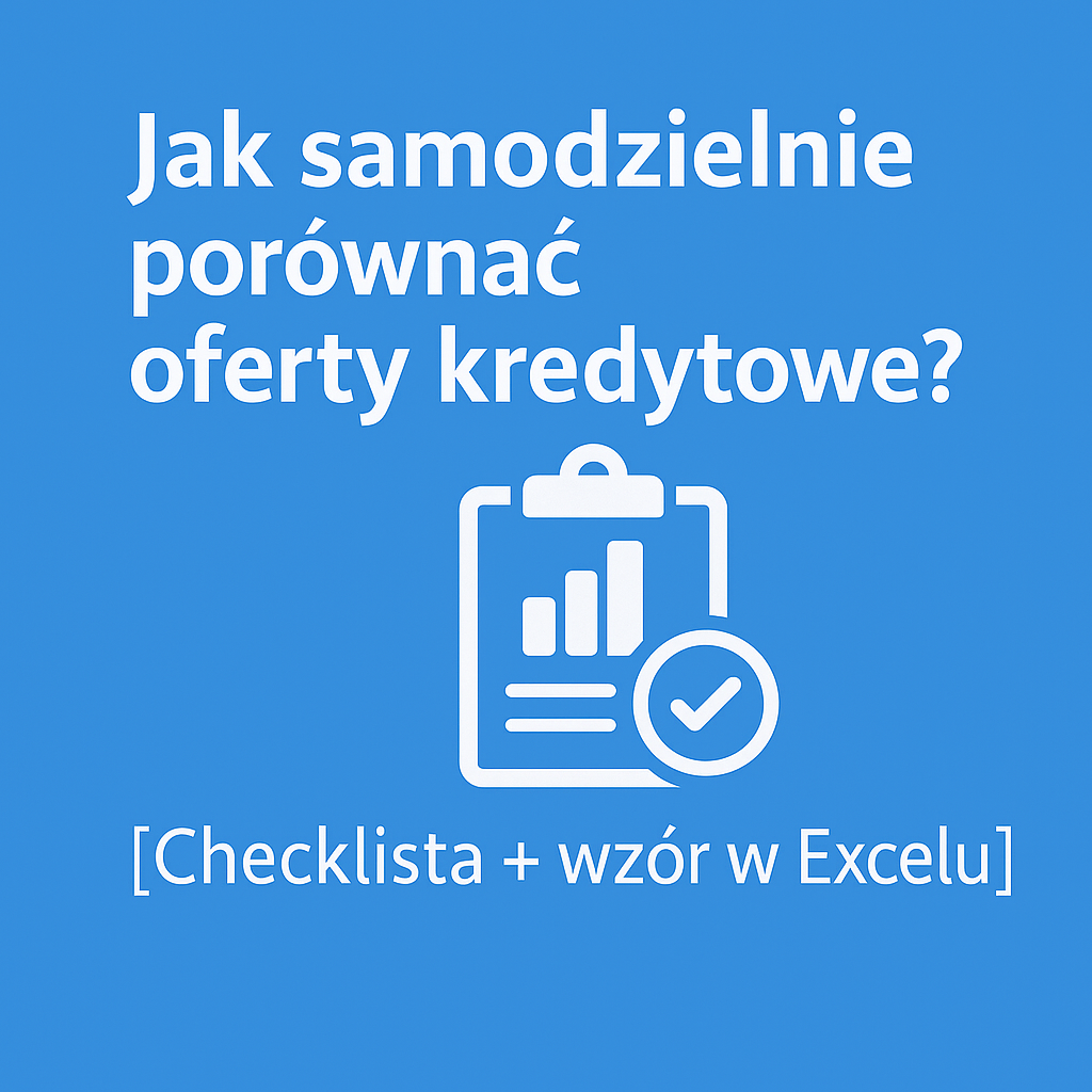 Jak Samodzielnie Porównać Oferty Kredytowe?